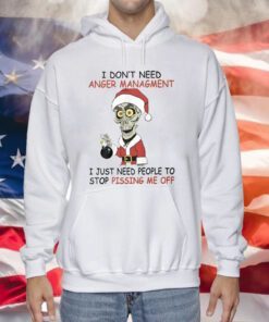 I Don’t Need Anger Management I Just Need People To Stop Pissing Me Off Hoodie
