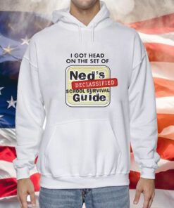 I Got Head On The Set Of Ned's Declassified School Survival Guide Hoodie