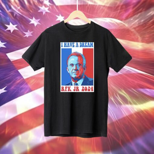 Official I Have A Dream Rfk Jr 2024 T-Shirt