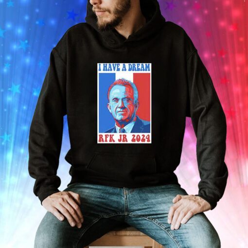 Official I Have A Dream Rfk Jr 2024 hoodie