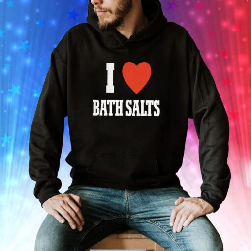 I Love Bath Salts Hoodie