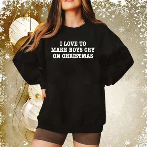 I Love To Make Boys Cry On Christmas Sweatshirt