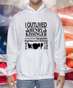 I Outlived Henry Kissinger As Seen From Bangladesh Hoodie