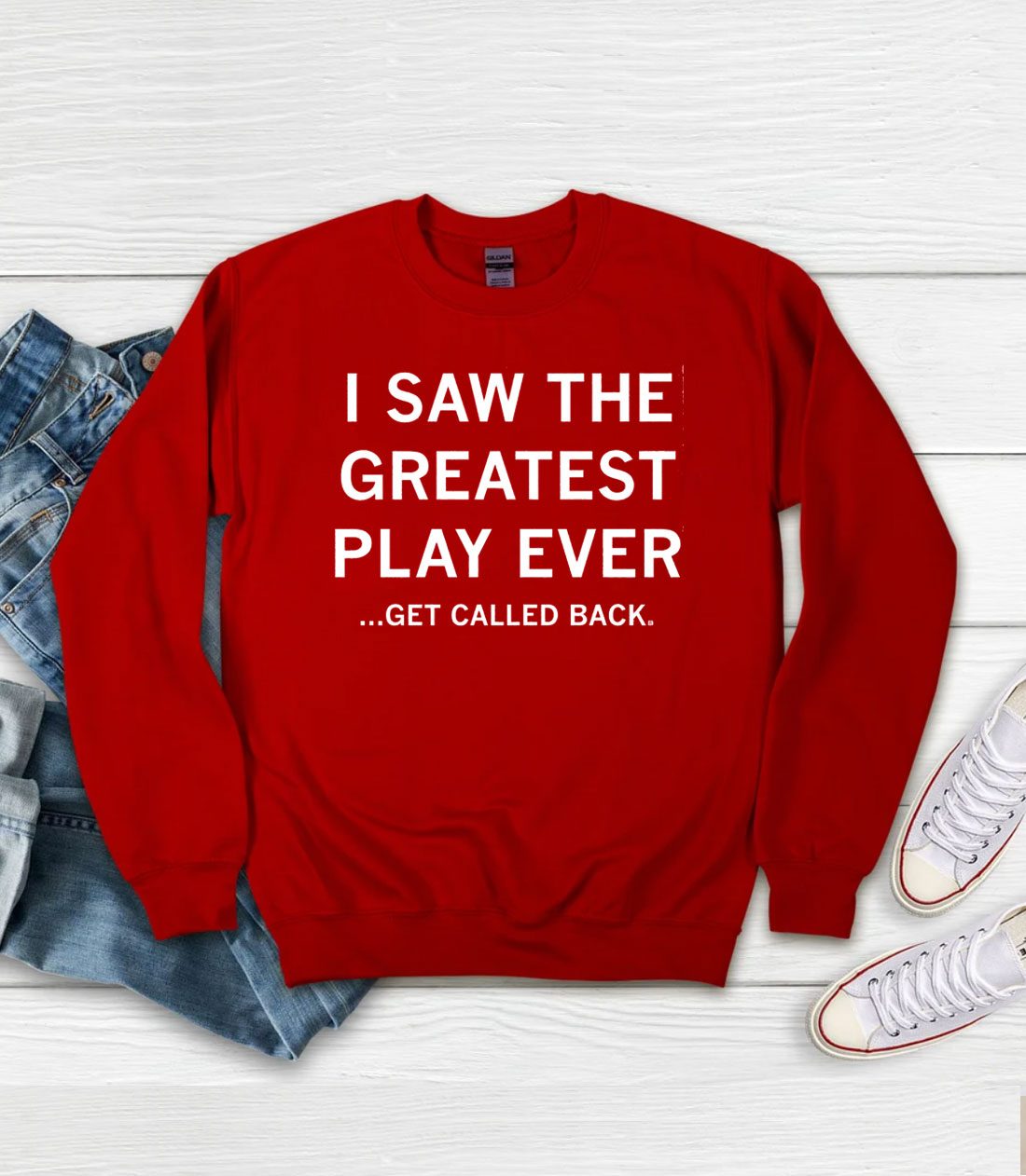 I Saw the Greatest Play Ever...Get Called Back Sweatshirt
