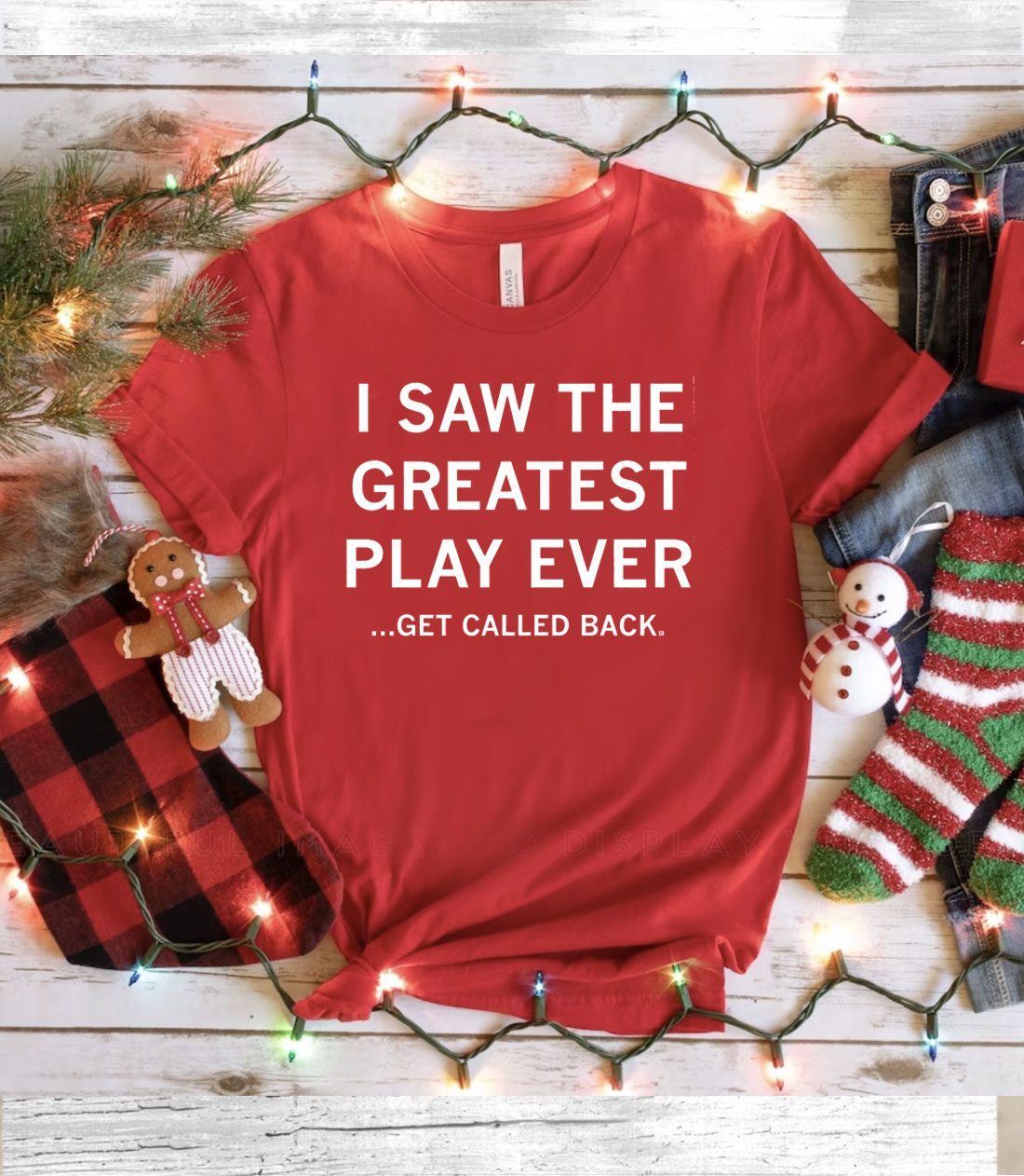 I Saw the Greatest Play Ever...Get Called Back Shirt