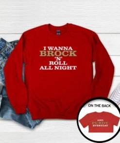 I Wanna Brock N Roll All Right and Purdy Everyday Sweatshirt