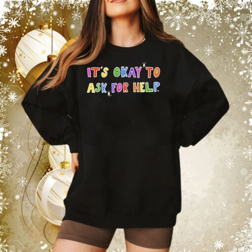 It’s Okay To Ask For Help Art Print Casual Sweatshirt