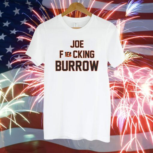 Joe Fucking Burrow T-Shirt