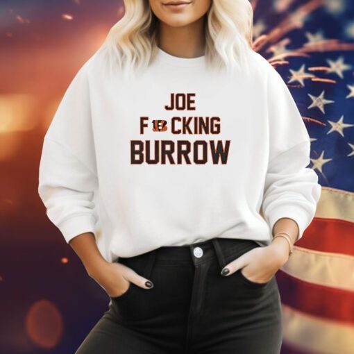 Joe Fucking Burrow T-Sweatshirt