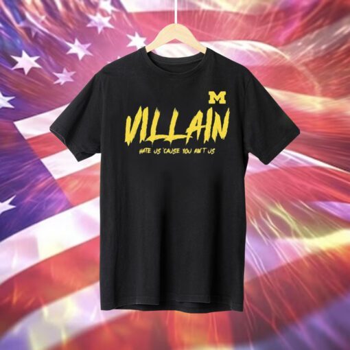 Michigan Villain Hate Us Cause You Ain’t Us Shirts