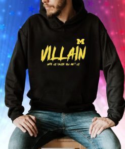 Michigan Villain Hate Us Cause You Ain’t Us Hoodie