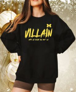 Michigan Villain Hate Us Cause You Ain’t Us Sweatshirt