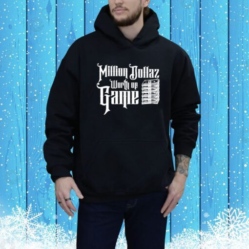 Million Dollaz Worth Of Game Hoodie Shirt