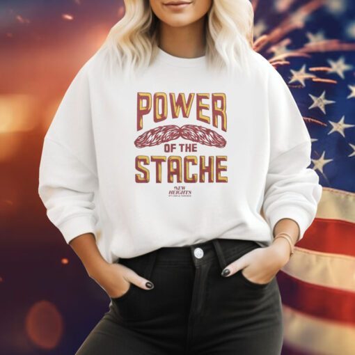 New Heights Power Of The Stache Sweatshirt