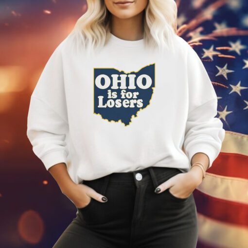 Ohio is for Losers Michigan College Sweatshirt