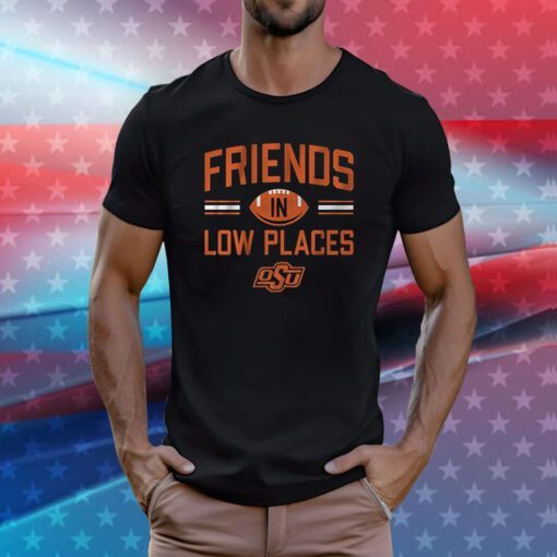 Oklahoma State Friends In Low Places T-Shirt