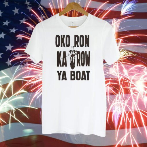 Oko Ron Ka Row Ya Boat T-Shirt