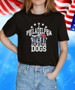 Philadelphia A Place For Dogs T-Shirt