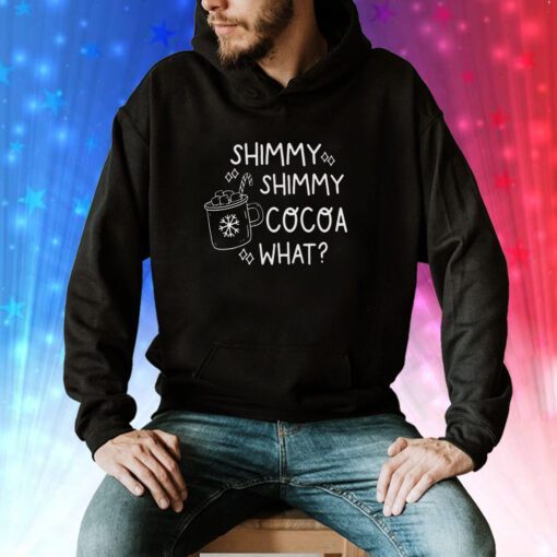 Shimmy Shimmy cocoa What TShirt