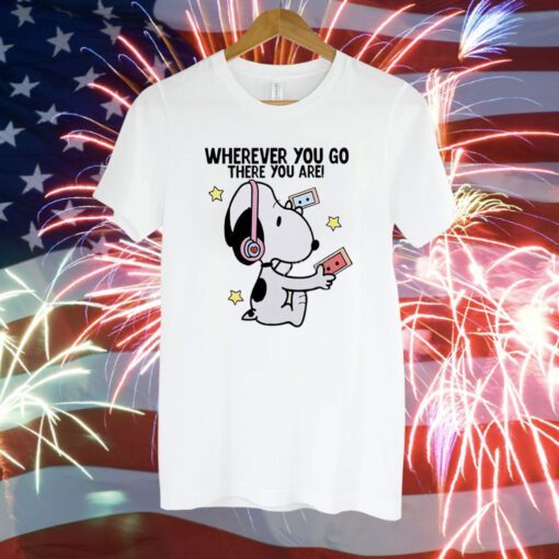 Snoopy Where You Go There You Are T-Shirt