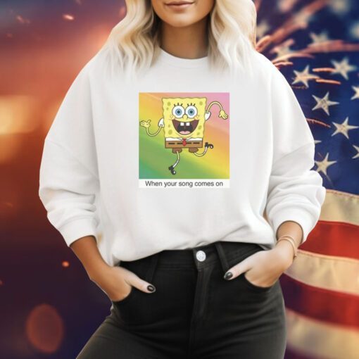 SpongeBob SquarePants Your Song Meme Sweatshirt