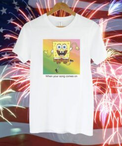 SpongeBob SquarePants Your Song Meme T-Shirt