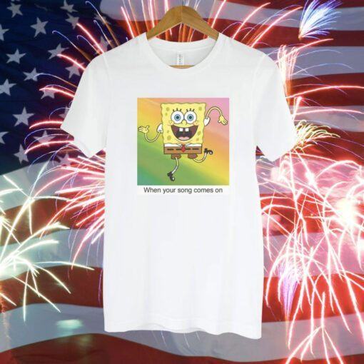 SpongeBob SquarePants Your Song Meme T-Shirt