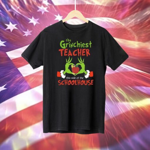 The Grinchiest Teacher This Side Of The Schoolhouse Christmas T-Shirt