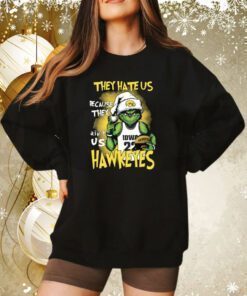 They Hate Us Because They Aint Us Hawkeyes Grinch Sweatshirt