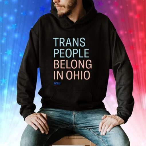 Trans People Belong In Ohio Tee Shirts