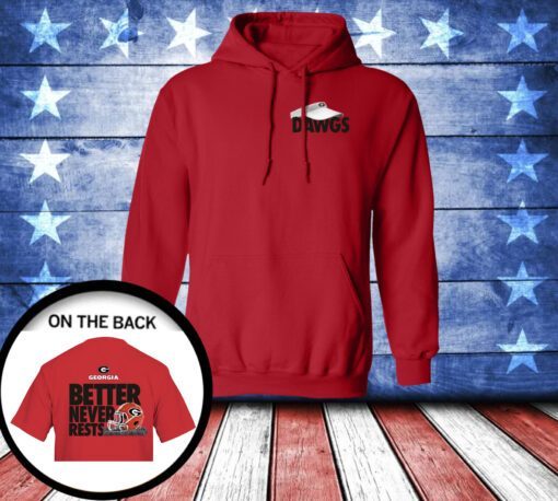 Official Georgia Bulldogs Football Better Never Rests T-Shirt Hoodie