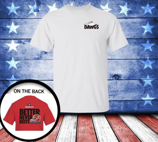 Official Georgia Bulldogs Football Better Never Rests T-Shirt