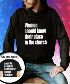 Women Should Know Their Place In The Church Hoodie