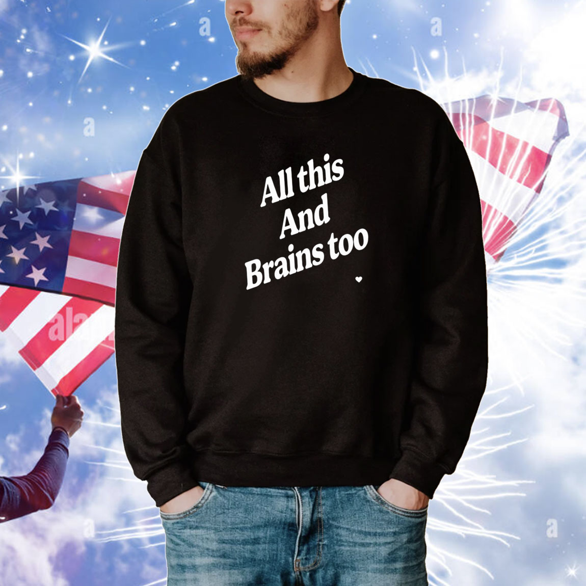 All This And Brains Too Tee Shirt