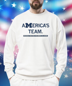 America's team Michigan the M was for America all along Sweatshirt