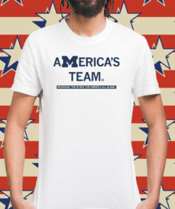 America's team Michigan the M was for America all along Shirt