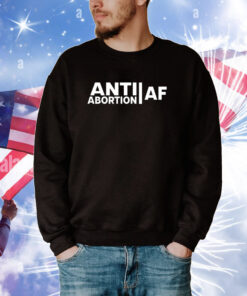 Anti Abortion Af Tee Shirts