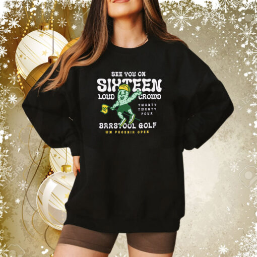 Barstool Golf x WM Phoenix Open See You On Sixteen Sweatshirt