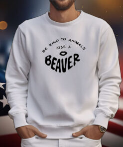 Be Kind To Animals Kiss A Beaver T-Shirts