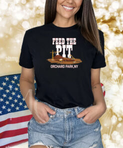 Billsmafia Feed The Pit Orchard Park Ny Shirts