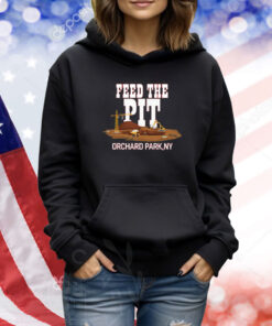 Billsmafia Feed The Pit Orchard Park Ny TShirts