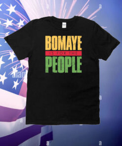 Bomaye Is For The People T-Shirt