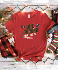 Buc Around and Find Out! TB Football Shirt