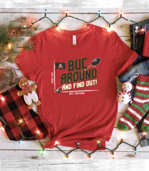 Buc Around and Find Out! TB Football Shirt