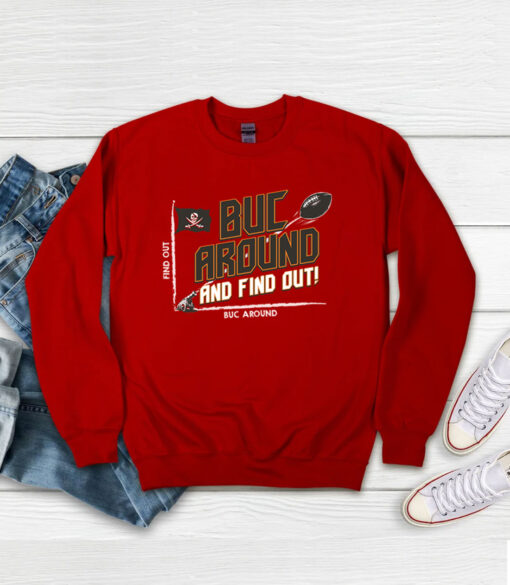 Buc Around and Find Out! TB Football Sweatshirt