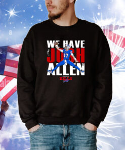 Buffalo Bills We Have Josh Allen T-Shirts