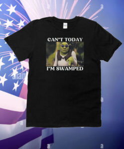 Can’t Today I’m Swamped T-Shirt