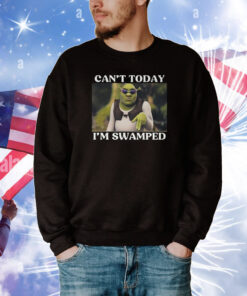 Can’t Today I’m Swamped T-Shirt
