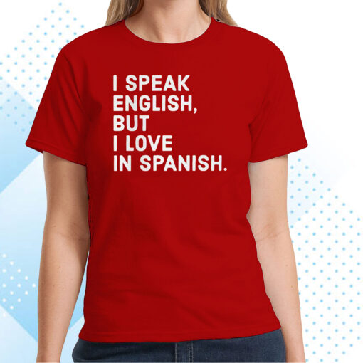 Charlotte Flair I Speak English But I Love In Spanish Tee Shirt