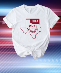 Cole Boomerdamsooner Okla We're Still On Top T-Shirt